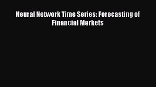 Neural Network Time Series: Forecasting of Financial Markets  Free PDF