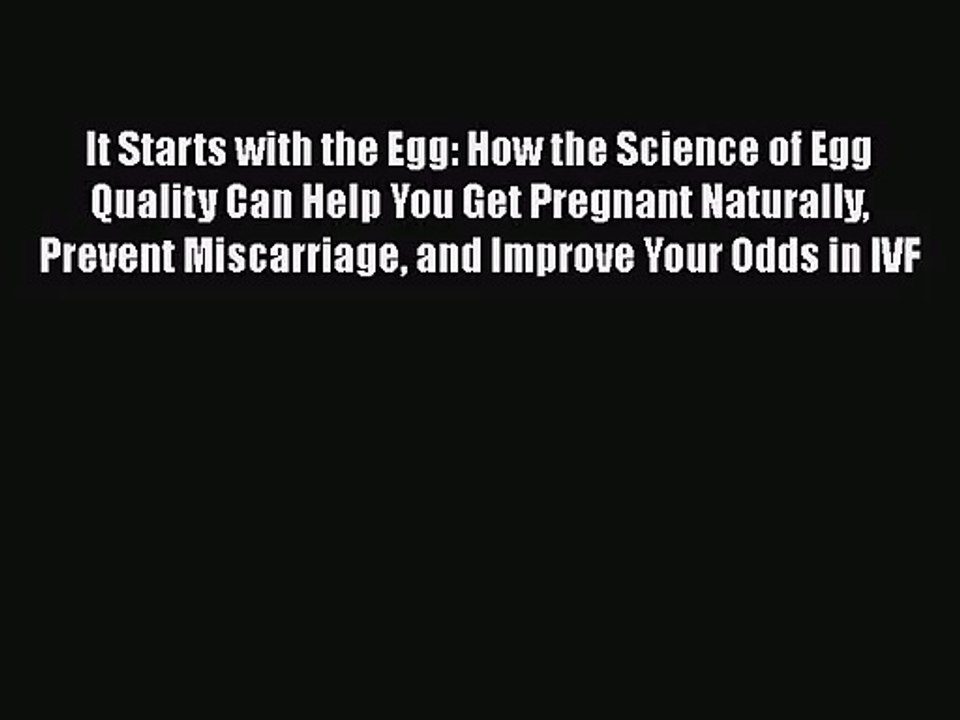 (PDF Download) It Starts with the Egg How the Science of Egg Quality Can Help You Get Pregnant