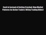 Cash In Instead of Getting Crushed: New Market Patterns for Active Traders (Wiley Trading Video)