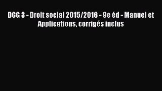 [PDF Télécharger] DCG 3 - Droit social 2015/2016 - 9e éd - Manuel et Applications corrigés