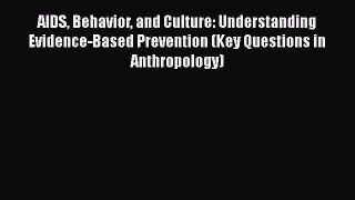 [PDF Download] AIDS Behavior and Culture: Understanding Evidence-Based Prevention (Key Questions