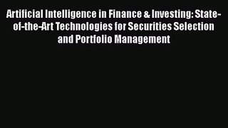 Artificial Intelligence in Finance & Investing: State-of-the-Art Technologies for Securities