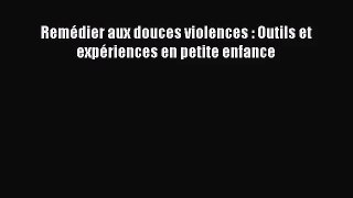 [PDF Télécharger] Remédier aux douces violences : Outils et expériences en petite enfance [lire]