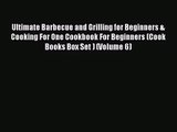 Ultimate Barbecue and Grilling for Beginners & Cooking For One Cookbook For Beginners (Cook