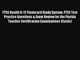 (PDF Download) FTCE Health K-12 Flashcard Study System: FTCE Test Practice Questions & Exam