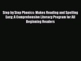 (PDF Download) Step by Step Phonics: Makes Reading and Spelling Easy A Comprehensive Literacy