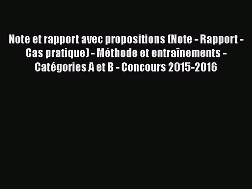 [PDF Télécharger] Note et rapport avec propositions (Note - Rapport - Cas pratique) - Méthode