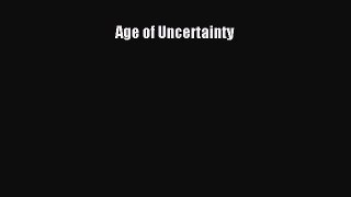 Age of Uncertainty Free Download Book