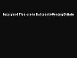 Read Luxury And Pleasure In Eighteenth Century Britain E - 