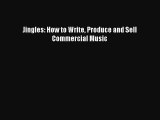 [PDF Download] Jingles: How to Write Produce and Sell Commercial Music [Download] Full Ebook
