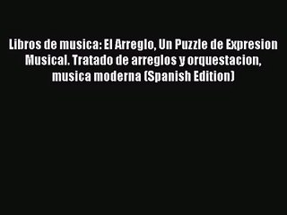 [PDF Download] Libros de musica: El Arreglo Un Puzzle de Expresion Musical. Tratado de arreglos