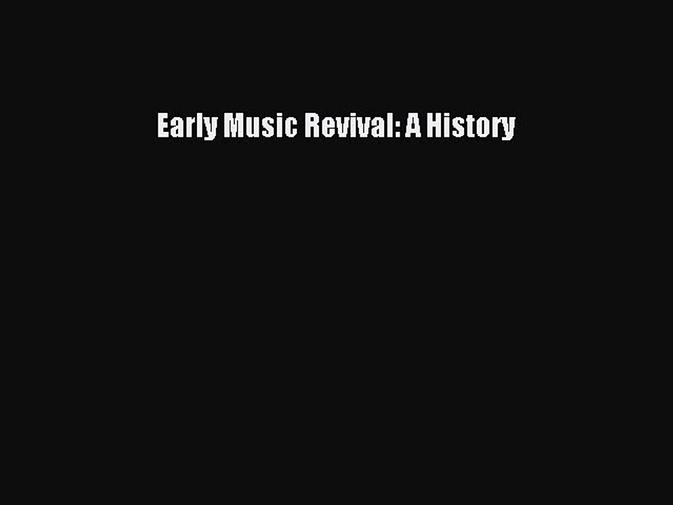 [PDF Download] Early Music Revival: A History [Read] Full Ebook