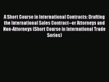 A Short Course in International Contracts: Drafting the International Sales Contract--or Attorneys