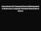 International Oil Company Financial Management in Nontechical Language (Pennwell Nontechnical