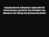 Camping Box Set: A Beginners Guide with Foil Packet Recipes and Hacks That Will Make Your Adventure