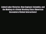 Linked Labor Histories: New England Colombia and the Making of a Global Working Class (American