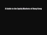 A Guide to the Equity Markets of Hong Kong  Free Books