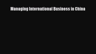Managing International Business in China  Free Books