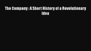 The Company : A Short History of a Revolutionary Idea Free Download Book