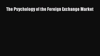 The Psychology of the Foreign Exchange Market  PDF Download