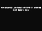 [PDF Download] AIDS and Rural Livelihoods: Dynamics and Diversity in sub-Saharan Africa [Read]