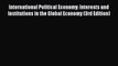 International Political Economy: Interests and Institutions in the Global Economy (3rd Edition)