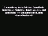 Crockpot Dump Meals: Delicious Dump Meals Dump Dinners Recipes For Busy People (crock pot dump
