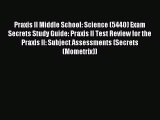 (PDF Download) Praxis II Middle School: Science (5440) Exam Secrets Study Guide: Praxis II