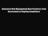 Enterprise Risk Management Best Practices: From Assessment to Ongoing Compliance Read Online