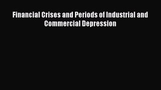 Financial Crises and Periods of Industrial and Commercial Depression Free Download Book