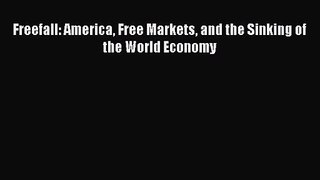 Freefall: America Free Markets and the Sinking of the World Economy  Free Books