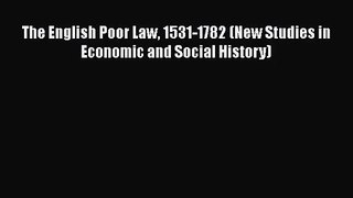 The English Poor Law 1531-1782 (New Studies in Economic and Social History)  Free Books