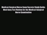 (PDF Download) Medical-Surgical Nurse Exam Secrets Study Guide: Med-Surg Test Review for the