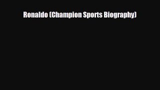 [PDF Download] Ronaldo (Champion Sports Biography) [PDF] Full Ebook