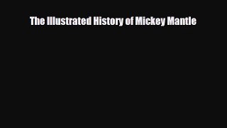 [PDF Download] The Illustrated History of Mickey Mantle [PDF] Online