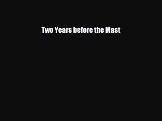 [PDF Download] Two Years before the Mast [PDF] Online