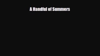 [PDF Download] A Handful of Summers [PDF] Full Ebook