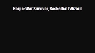 [PDF Download] Harpo: War Survivor Basketball Wizard [Download] Online