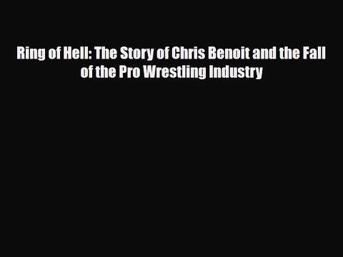[PDF Download] Ring of Hell: The Story of Chris Benoit and the Fall of the Pro Wrestling Industry