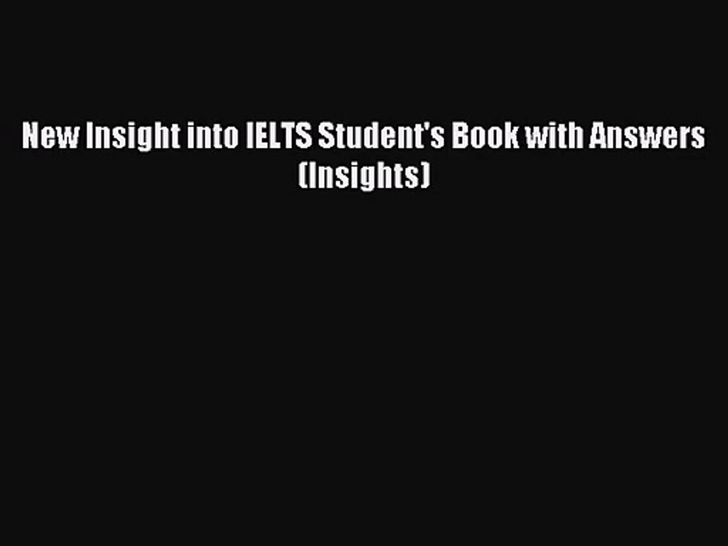 Pdf Download New Insight Into Ielts Student S Book With Answers Insights Pdf Video Dailymotion