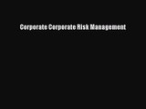 Corporate Corporate Risk Management  PDF Download