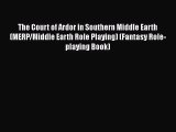 (PDF Download) The Court of Ardor in Southern Middle Earth (MERP/Middle Earth Role Playing)
