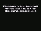 2013 ICD-9-CM for Physicians Volumes 1 and 2 Professional Edition 1e (AMA ICD-9-CM for Physicians