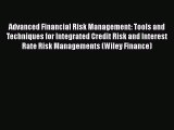 Advanced Financial Risk Management: Tools and Techniques for Integrated Credit Risk and Interest