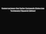 [PDF Download] Conversaciones Con Carlos Castaneda (Coleccion Testimonio) (Spanish Edition)