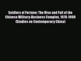 Soldiers of Fortune: The Rise and Fall of the Chinese Military-Business Complex 1978-1998 (Studies