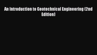 (PDF Download) An Introduction to Geotechnical Engineering (2nd Edition) PDF