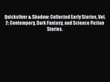 (PDF Download) Quicksilver & Shadow: Collected Early Stories Vol. 2: Contempory Dark Fantasy