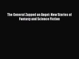 [PDF Download] The General Zapped an Angel: New Stories of Fantasy and Science Fiction [PDF]