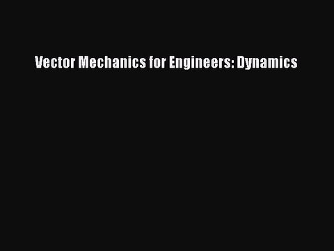 (PDF Download) Vector Mechanics for Engineers: Dynamics PDF